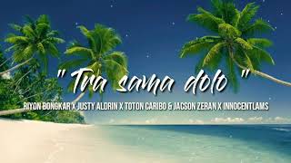 Download lagu TRA SAMA DOLO ( LIRIK ) - Justy Aldrin x Toton Caribo x Riyon Bongkar x Jacson Zeran x Innocentlams mp3