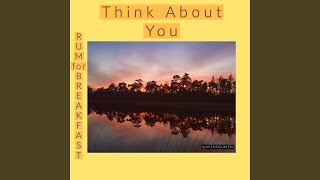 Rum For Breakfast - Think About You video