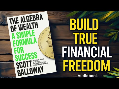 How to Think Like the Wealthy The Algebra of Wealth Full Summary by Scott Galloway