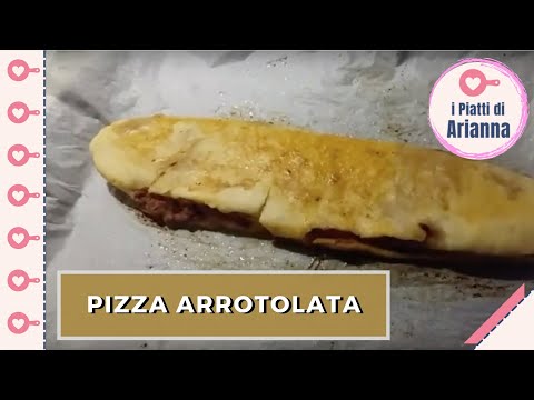 Pizza Arrotolata - #iPiattiDiArianna