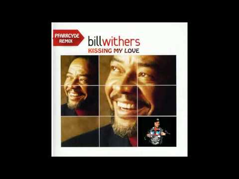 Bill Withers - Kissing My Love  [Pfarrcyde Remix]