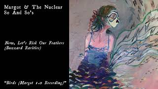 Margot &amp; The Nuclear So and So&#39;s - Birds (Official Audio)