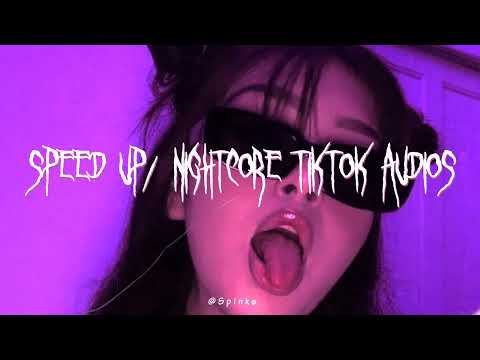 speed up/nightcore tiktok audios ♡ pt. 271