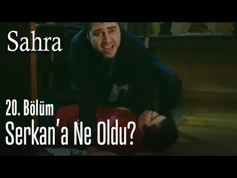 Serkan'a ne oldu? - Sahra 20. Bölüm