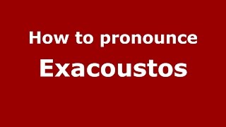 How to pronounce Exacoustos