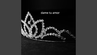 dame tu amor