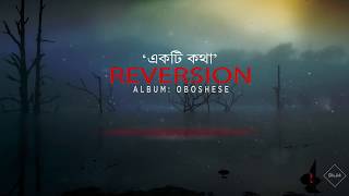 Ekti Kotha  Reversion- Bangladeshi Band  Official 