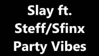 Slay ft Steff/Sfinx - Party Vibes (K1 Production)