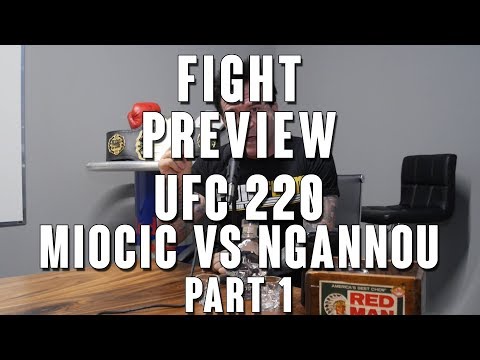 UFC 220: Miocic vs Ngannou Fight Preview Part 1