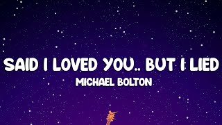 Download lagu Michael Bolton - Said I Loved You...But I Lied (Lyrics) mp3