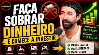 COMO FAZER SEU DINHEIRO SOBRAR PARA COMEÇAR A INVESTIR