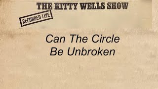 The Kitty Wells Show - 'Can The Circle Be Unbroken'
