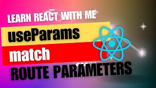 [24] React JS | Route Parameters | React Router V5 | match | useParams