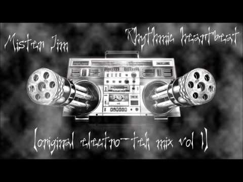 Mister Jim     Rhythmic heart beats original electro tek mix vol 1