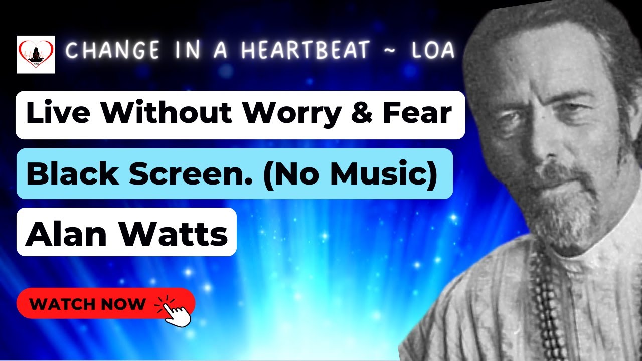 Alan Watts Live Without Worry & Fear Enhanced Audio Black Screen. (No Music)