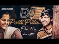 POTTI PILLA SONG EDM MIX BY DJ BUNNY BALAMPALLY LOVE U POTTI MAMA