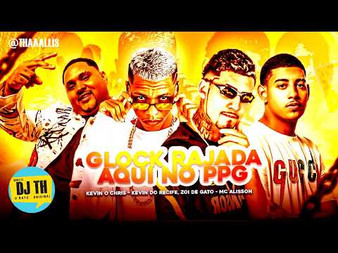 KEVIN DO RECIFE E ZOI DE GATO - DE GLOCK RAJADA AQUI NO PPG FEAT MC KEVIN O CHRIS E MC ALYSSON