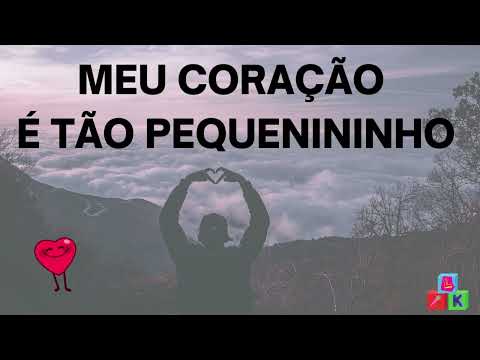 Meu coração é tão pequenininho ( Um Deus Grandão) - Radicais kids - Letra