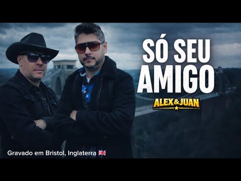 Só Seu Amigo - Alex & Juan