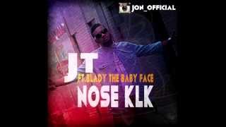 Nose KLK - JT ft.Blady the baby face
