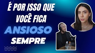 É POR ISSO QUE VOCE FICA ANSIOSO SEMPRE!!
