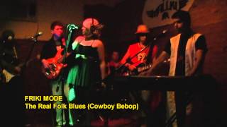 FRIKI MODE - The Real Folk blues (Recital Aniversario 2012)