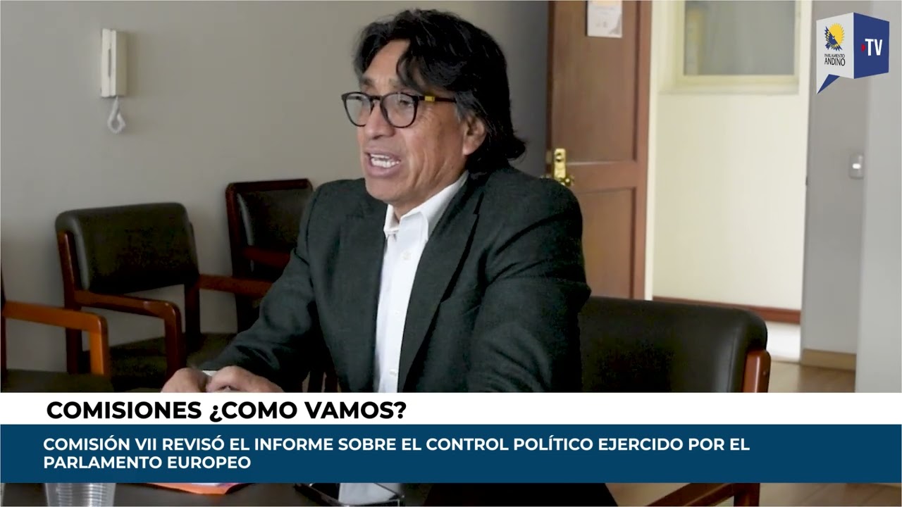 Comisión Séptima analizó mecanismos de control político del Parlamento Europeo