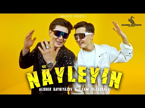 Ilxam Joldasbaev ft Alisher Bayniyazov  - Nayleyin | VIDEO