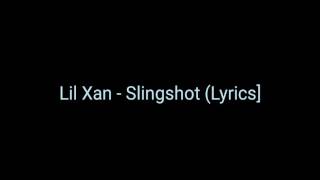 Lil Xan &quot;Slingshot&quot; Lyrics