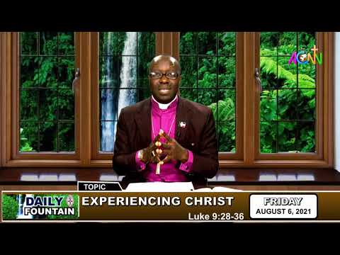 THE DAILY FOUNTAIN DEVOTIONAL OF AUGUST 6, 2021 - THE RT. REV'D MANASSES OKERE