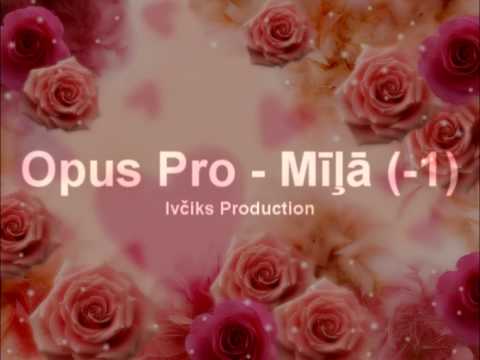 Opus Pro - Mīļā (mīnuss)