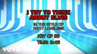 Patty Loveless - I Try To Think About Elvis (Karaoke)