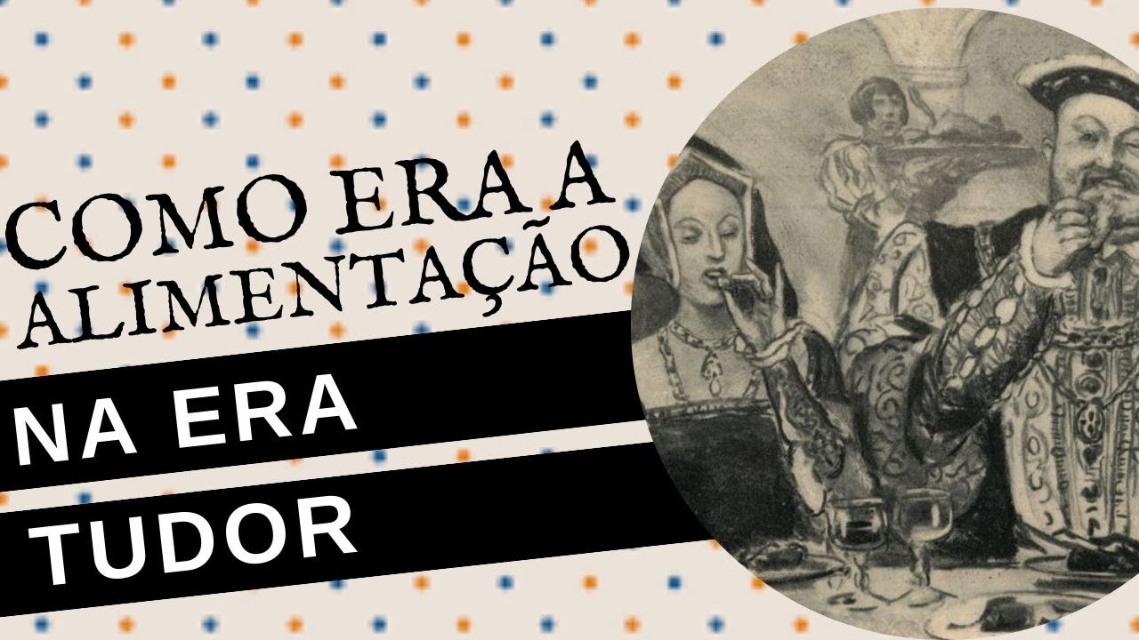 COMO ERA A ALIMENTAÇÃO NA ERA TUDOR