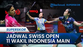 Jadwal Swiss Open 2023 Hari Ini: 11 Wakil Bermain hingga Derbi Merah Putih Tersaji