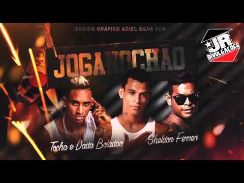 SHELDON FERRER E TOCHA E DADÁ BOLADÃO - JOGA NO CHÃO - ÁUDIO OFICIAL 2016
