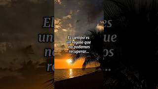 El tiempo es un regalo: aprende a valorarlo cada día