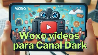 Crie vídeos para seu canal dark com a plataforma Woxo