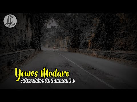 LIRIK LAGU YOWES MODARO - AFTERSHINE FT. DAMARA DE [UNOFFICIAL LIRIK]