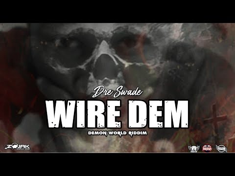 Dre Swade - Wire Dem (Demon World Riddim)