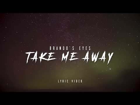 Brandos Eyes - Brando's Eyes - Take Me Away [LYRIC VIDEO]