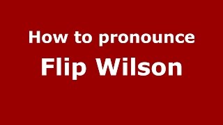 How to pronounce Flip Wilson