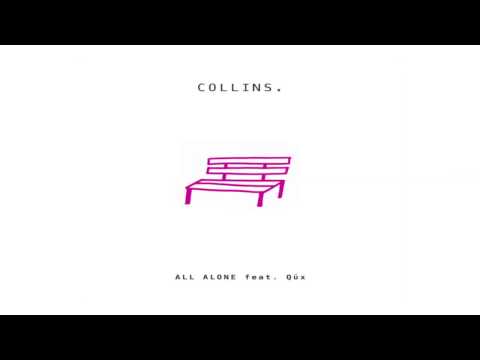 Collins. - All Alone Ft. Qux