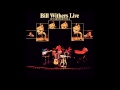 Bill Withers - Friend Of Mine [Live]