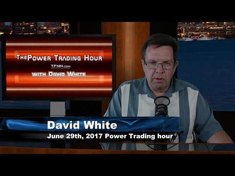 June 29th Power Trading Hour with David White on TFNN   2017