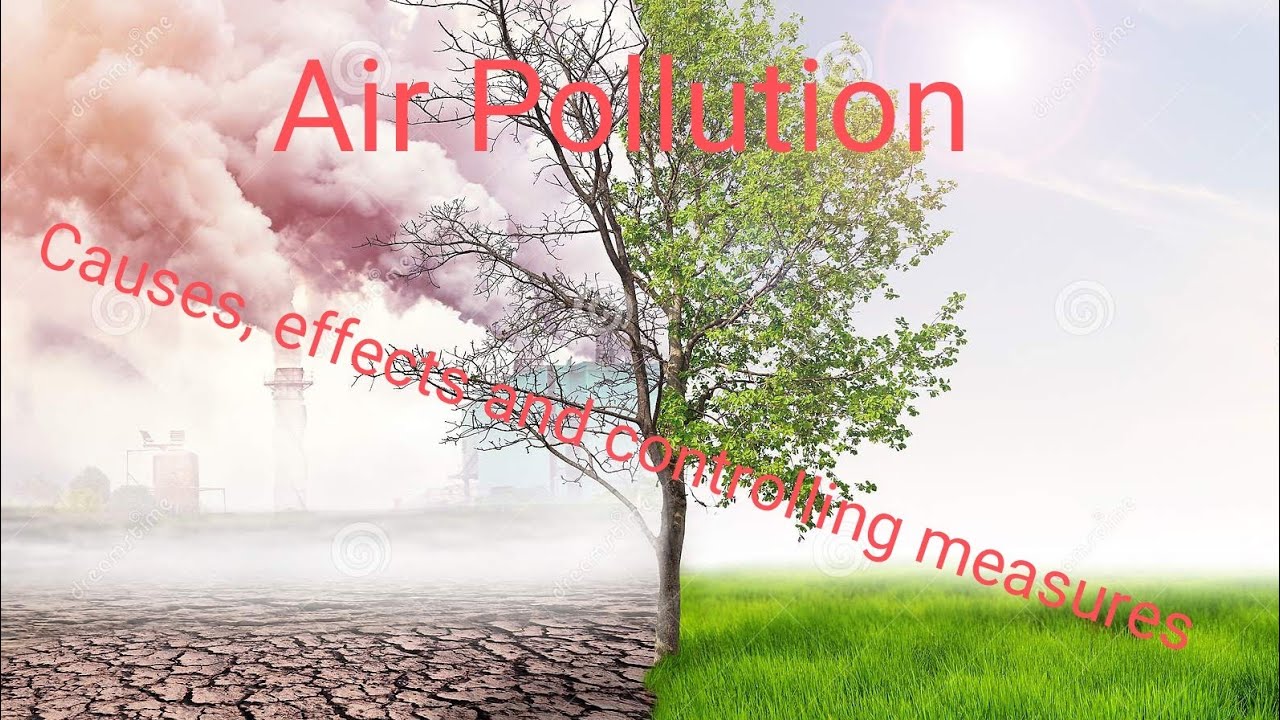 Air pollution | Causes of air pollution | Effects of air pollution, Solution or controlling measures