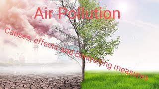 Air pollution | Causes of air pollution | Effects of air pollution, Solution or controlling measures