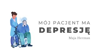 Mój pacjent ma depresję. Maja Herman