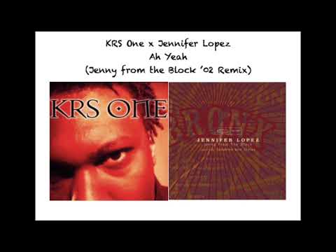 KRS-One x Jennifer Lopez/Beatnuts - Ah Yeah (Jenny from the Block '02 Remix/Mashup)
