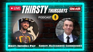 Thirsty Thursdays Cyber Security Podcast With Alexander Commodore