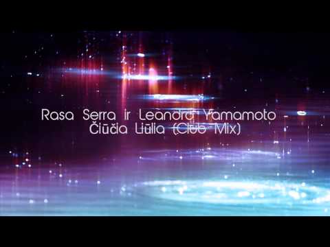 Rasa Serra ir Leandro Yamamoto - Čiūčia Liūlia (Club Mix)